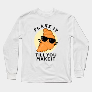 Flake It Till You Make It Cute Pastry Pun Long Sleeve T-Shirt